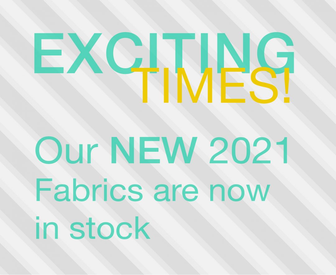 Our NEW 2021 Fabrics are now in stock